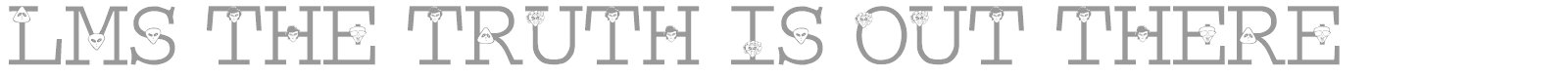 LMS The Truth Is Out There font preview